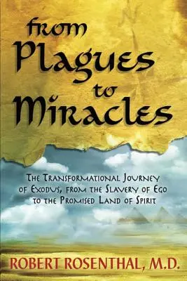 De la plăgi la miracole: Călătoria transformațională a Exodului, de la sclavia egoului la țara promisă a spiritului - From Plagues to Miracles: The Transformational Journey of Exodus, From the Slavery of Ego to the Promised Land of Spirit