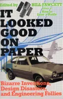 Arăta bine pe hârtie: Invenții bizare, dezastre de proiectare și nebunii inginerești - It Looked Good on Paper: Bizarre Inventions, Design Disasters, and Engineering Follies