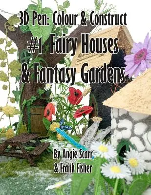Creion 3D: Colour & Construct #1 Fairy Houses & Fantasy Gardens - 3D Pen: Colour & Construct #1 Fairy Houses & Fantasy Gardens