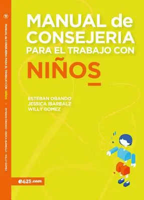 Manual de consiliere pentru munca cu copiii (Manual de Consejera Para El Trabajo Con Nios) - Manual de Consejera Para El Trabajo Con Nios