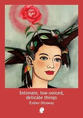 Lucruri intime, cu voce joasă, delicate - Intimate, low-voiced, delicate things