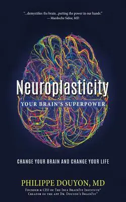 Neuroplasticitatea: Superputerea creierului tău: Schimbă-ți creierul și schimbă-ți viața - Neuroplasticity: Your Brain's Superpower: Change Your Brain and Change Your Life