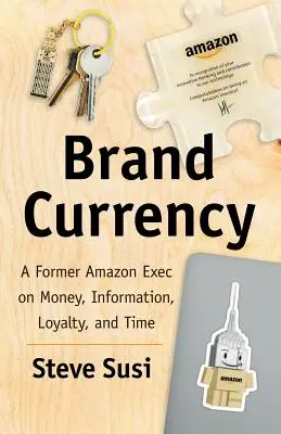 Brand Currency: A Former Amazon Exec on Money, Information, Loyalty, and Time