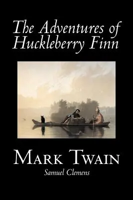 Aventurile lui Huckleberry Finn de Mark Twain, Ficțiune, Clasici - The Adventures of Huckleberry Finn by Mark Twain, Fiction, Classics