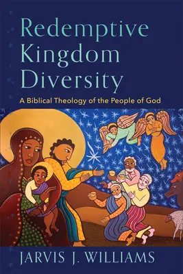 Redemptive Kingdom Diversity: O teologie biblică a poporului lui Dumnezeu - Redemptive Kingdom Diversity: A Biblical Theology of the People of God
