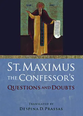 Întrebările și îndoielile Sfântului Maxim Mărturisitorul - St. Maximus the Confessor's Questions and Doubts
