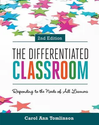 Clasa diferențiată: Răspunsul la nevoile tuturor elevilor, ediția a 2-a - The Differentiated Classroom: Responding to the Needs of All Learners, 2nd Edition