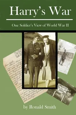 Războiul lui Harry: viziunea unui soldat asupra celui de-al Doilea Război Mondial - Harry's War: One Soldier's View of World War II