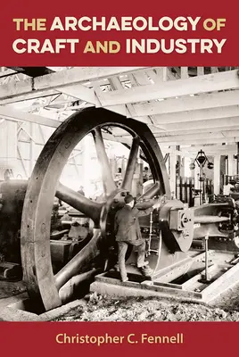 Arheologia artizanatului și a industriei - The Archaeology of Craft and Industry