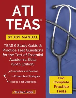 Manual de studiu ATI TEAS: TEAS 6 Study Guide & Practice Test Questions for the Test of Essential Academic Skills (Ghid de studiu TEAS 6 și întrebări practice pentru testul de competențe academice esențiale) - ATI TEAS Study Manual: TEAS 6 Study Guide & Practice Test Questions for the Test of Essential Academic Skills