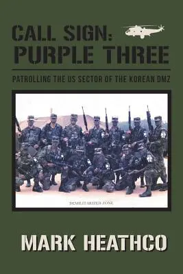 Indicativ de apel: Purple Three - Patrularea sectorului american al DMZ coreean - Call Sign: Purple Three - Patrolling the US Sector of the Korean DMZ