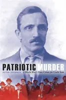 Crimă patriotică: O crimă de ură din Primul Război Mondial pentru unchiul Sam - Patriotic Murder: A World War I Hate Crime for Uncle Sam