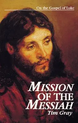Misiunea lui Mesia: Despre Evanghelia după Luca - Mission of the Messiah: On the Gospel of Luke