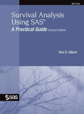Analiza supraviețuirii utilizând SAS: un ghid practic, ediția a doua - Survival Analysis Using SAS: A Practical Guide, Second Edition