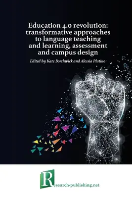 Revoluția educației 4.0: abordări transformative ale predării și învățării limbilor străine, evaluării și proiectării campusurilor - Education 4.0 revolution: transformative approaches to language teaching and learning, assessment and campus design