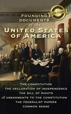 Documentele fondatoare ale Statelor Unite ale Americii: Constituția, Declarația de independență, Declarația drepturilor, toate amendamentele la Constituție - Founding Documents of the United States of America: The Constitution, the Declaration of Independence, the Bill of Rights, all Amendments to the Const