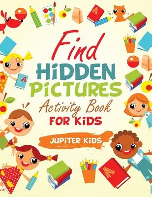 Găsiți imagini ascunse Carte de activități pentru copii - Find Hidden Pictures Activity Book for Kids