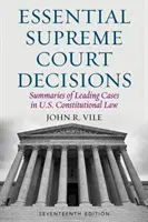Essential Supreme Court Decisions: Rezumate ale principalelor cazuri din dreptul constituțional al SUA, ediția a șaptesprezecea - Essential Supreme Court Decisions: Summaries of Leading Cases in U.S. Constitutional Law, Seventeenth Edition