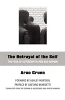 Trădarea sinelui: Frica de autonomie la bărbați și femei (The Betrayal of the Self: The Fear of Autonomy in Men and Women) - The Betrayal of the Self: The Fear of Autonomy in Men and Women
