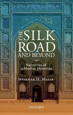 Drumul mătăsii și dincolo de el: Narațiunile unui istoric musulman (Narratives of a Muslim Historian) - The Silk Road and Beyond: Narratives of a Muslim Historian