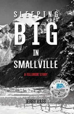 Sleeping Big in Smallville: O poveste din Telluride - Sleeping Big in Smallville: A Telluride Story