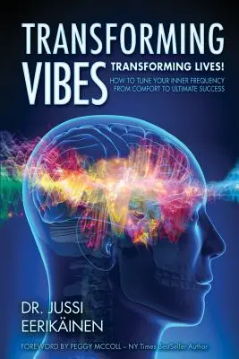 Transformarea Vibrațiilor, Transformarea Vieților! Cum să-ți acordezi frecvența interioară de la confort la succesul suprem - Transforming Vibes, Transforming Lives!: How to Tune Your Inner Frequency From Comfort to Ultimate Success