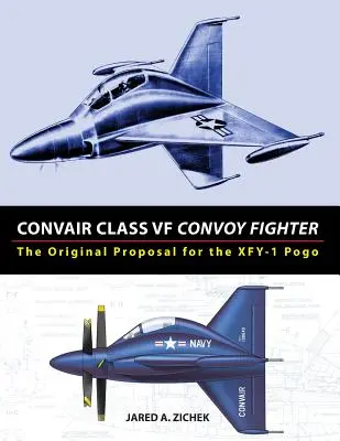 Convair Class VF Convoy Fighter: Propunerea originală pentru XFY-1 Pogo - Convair Class VF Convoy Fighter: The Original Proposal for the XFY-1 Pogo