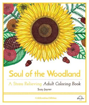 Suflet de pădure: O carte de colorat pentru adulți care alină stresul, ediția Celebration - Soul of the Woodland: A Stress Relieving Adult Coloring Book, Celebration Edition