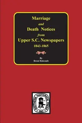 Anunțuri de căsătorie și deces din ziarele din Carolina de Sud de Sus, 1848-1865 - Marriage & Death Notices from Upper South Carolina Newspapers, 1848-1865