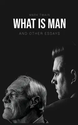 Ce este omul?: Și alte eseuri - What Is Man?: And Other Essays