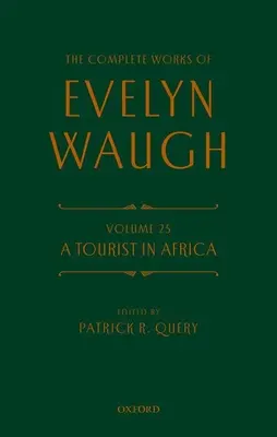 Operele complete ale lui Evelyn Waugh: Un turist în Africa: Volumul 25 - The Complete Works of Evelyn Waugh: A Tourist in Africa: Volume 25