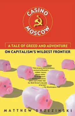 Cazinoul din Moscova: O poveste de lăcomie și aventură pe cea mai sălbatică frontieră a capitalismului - Casino Moscow: A Tale of Greed and Adventure on Capitalism's Wildest Frontier