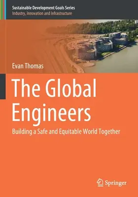The Global Engineers: Construim împreună o lume sigură și echitabilă - The Global Engineers: Building a Safe and Equitable World Together