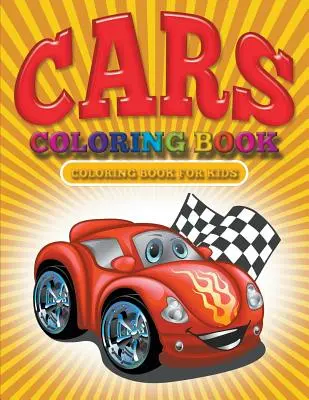 Cartea de colorat Cars: Cars cărți de colorat pentru copii - Cars Coloring Book: Cars Coloring Books for Kids