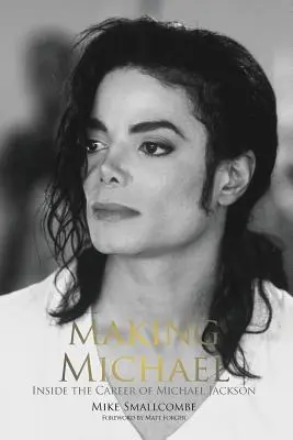 Making Michael: În interiorul carierei lui Michael Jackson - Making Michael: Inside the Career of Michael Jackson
