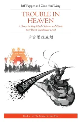 Probleme în cer: O poveste în chineză simplificată și pinyin, nivel de vocabular de 600 de cuvinte - Trouble in Heaven: A Story in Simplified Chinese and Pinyin, 600 Word Vocabulary Level