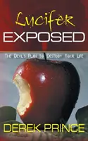 Lucifer expus: Planul Diavolului de a-ți distruge viața - Lucifer Exposed: The Devil's Plan to Destroy your Life