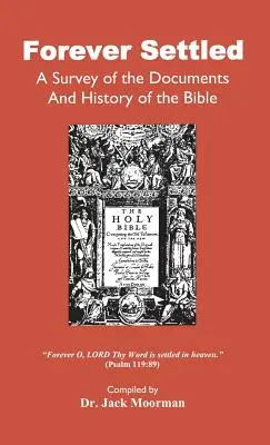 Stabilit pentru totdeauna, o trecere în revistă a documentelor și a istoriei Bibliei - Forever Settled, a Survey of the Documents and History of the Bible