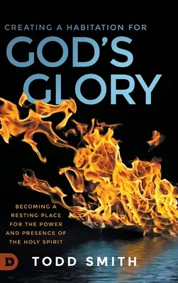 Crearea unei locuințe pentru gloria lui Dumnezeu: Devenirea unui loc de odihnă pentru puterea și prezența Duhului Sfânt - Creating a Habitation for God's Glory: Becoming a Resting Place for the Power and Presence of the Holy Spirit