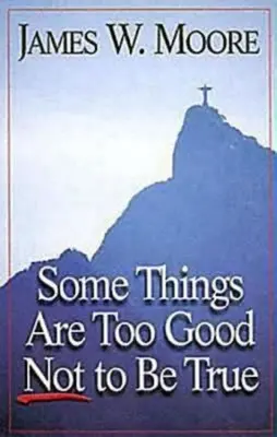 Unele lucruri sunt prea bune pentru a nu fi adevărate - Some Things Are Too Good Not to Be True
