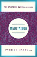 Meditația: Modul simplu și practic de a începe să meditezi (un ghid Start Here) - Meditation: The Simple and Practical Way to Begin Meditating (a Start Here Guide)