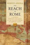 Întinderea Romei: O călătorie prin ținuturile imperiului antic, după o monedă - The Reach of Rome: A Journey Through the Lands of the Ancient Empire, Following a Coin