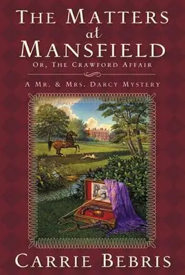 Afacerile de la Mansfield: Or, the Crawford Affair - The Matters at Mansfield: Or, the Crawford Affair
