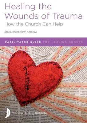 Vindecarea rănilor traumei: Ghidul facilitatorului pentru grupurile de vindecare (Povești din America de Nord) ediția 2021 - Healing the Wounds of Trauma: Facilitator Guide for Healing Groups (Stories from North America) 2021 edition