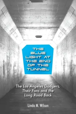 Lumina albastră de la capătul tunelului: Los Angeles Dodgers, fanii lor și lungul drum înapoi - The Blue Light at the End of the Tunnel: The Los Angeles Dodgers, Their Fans and the Long Road Back