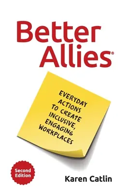 Better Allies: Acțiuni zilnice pentru a crea locuri de muncă incluzive și angajante - Better Allies: Everyday Actions to Create Inclusive, Engaging Workplaces