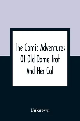 The Comic Adventures Of Old Dame Trot And Her Cat