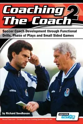 Coaching the Coach 2 - Dezvoltarea antrenorului de fotbal prin practici funcționale, faze de joc și jocuri de dimensiuni mici - Coaching the Coach 2 - Soccer Coach Development Through Functional Practices, Phase of Plays and Small Sided Games