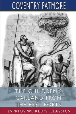 Ghirlanda copiilor de la cei mai buni poeți (Esprios Classics) - The Children's Garland From the Best Poets (Esprios Classics)