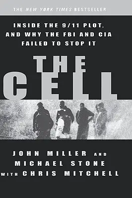 The Cell: Inside the 9/11 Plot, and Why the FBI and CIA Failed to Stop It